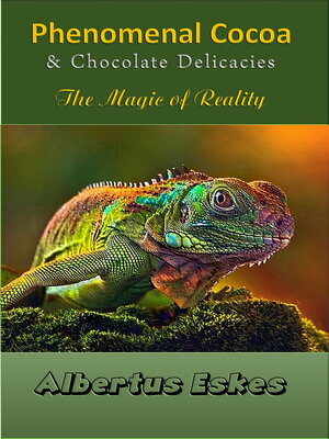 cover image of Phenomenal Cocoa and Chocolate Delicacies